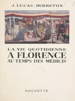 cover image of La vie quotidienne à Florence au temps des Médicis